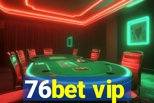 76bet vip