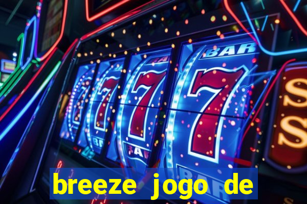 breeze jogo de aposta online