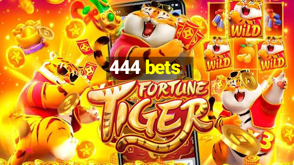 444 bets