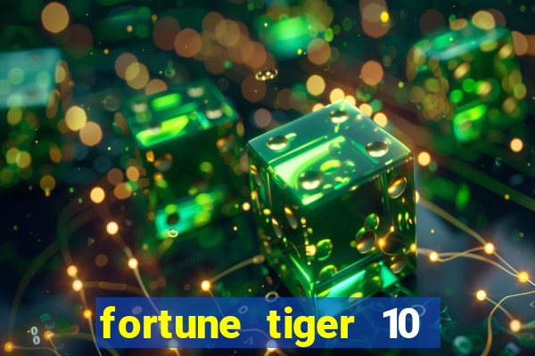 fortune tiger 10 reais grátis