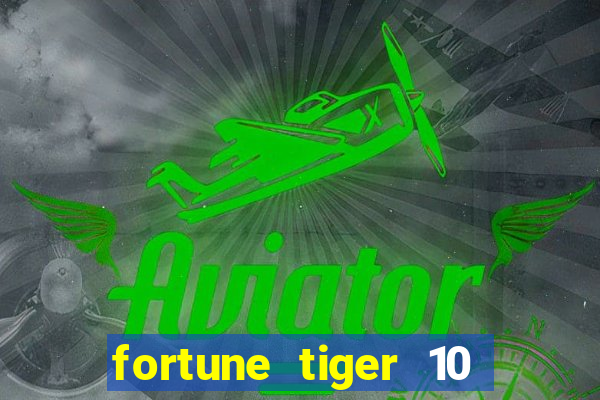 fortune tiger 10 reais grátis