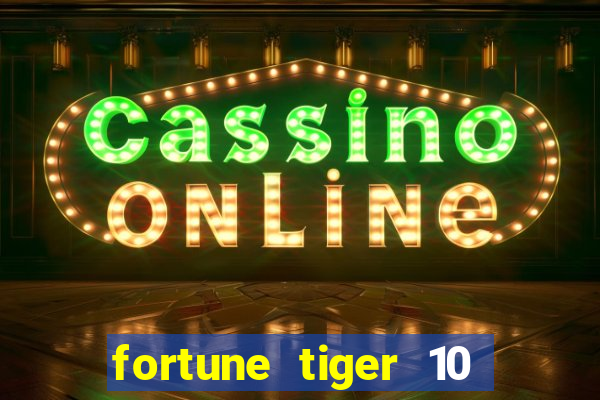 fortune tiger 10 reais grátis