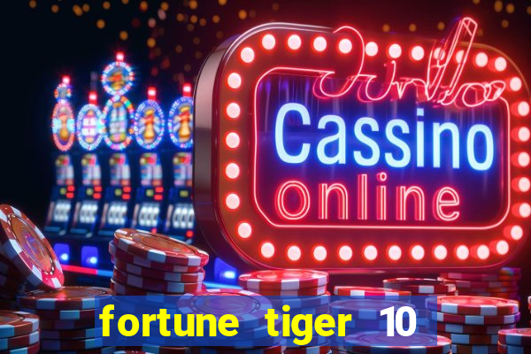 fortune tiger 10 reais grátis