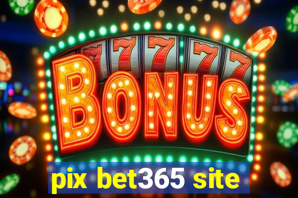 pix bet365 site