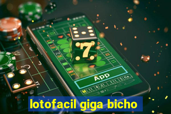 lotofacil giga bicho