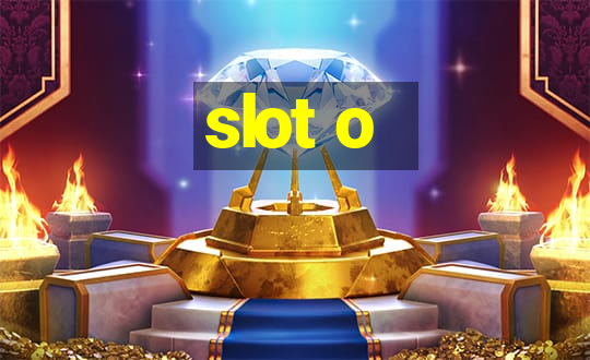 slot o