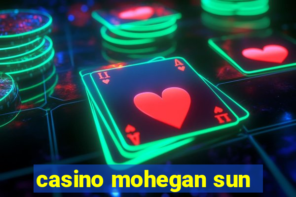 casino mohegan sun