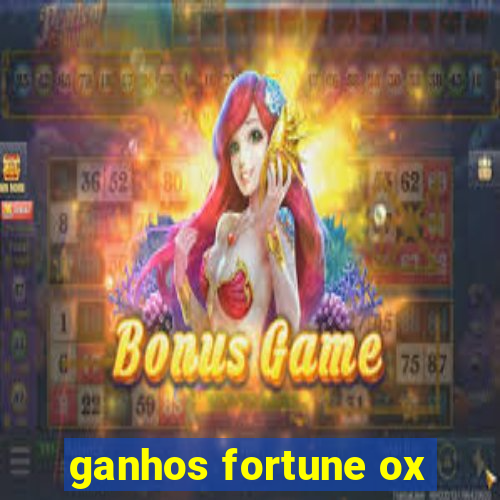 ganhos fortune ox