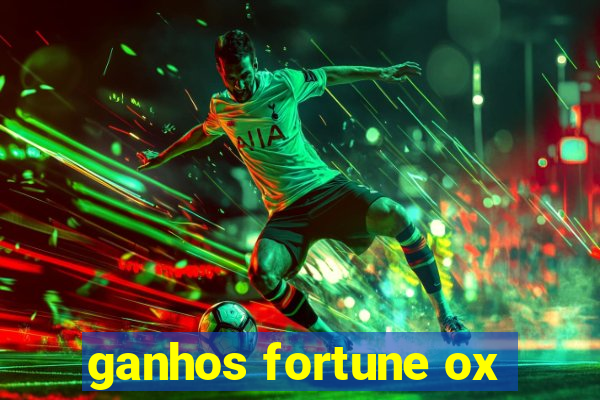 ganhos fortune ox