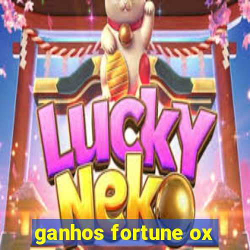 ganhos fortune ox