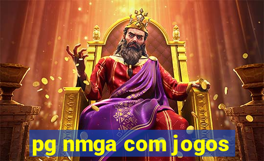 pg nmga com jogos