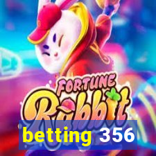 betting 356