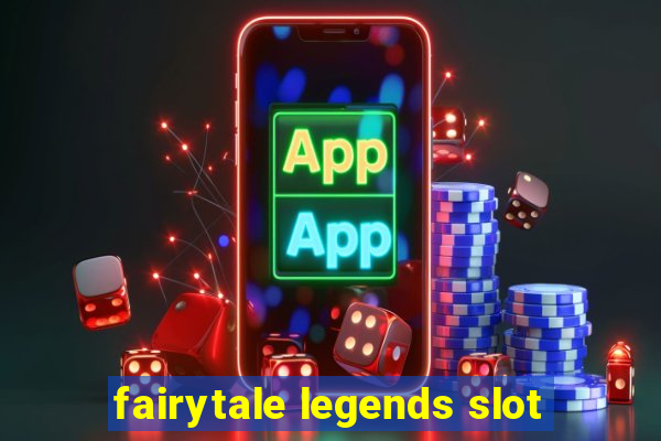 fairytale legends slot