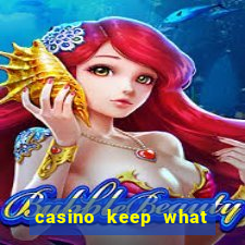 casino keep what you win