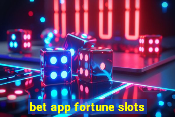 bet app fortune slots