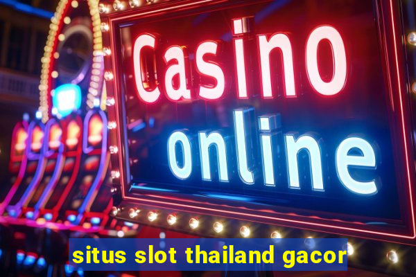 situs slot thailand gacor