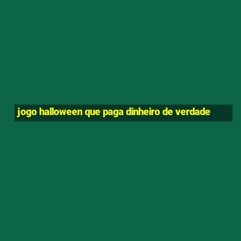 jogo halloween que paga dinheiro de verdade