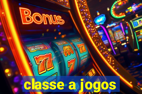 classe a jogos