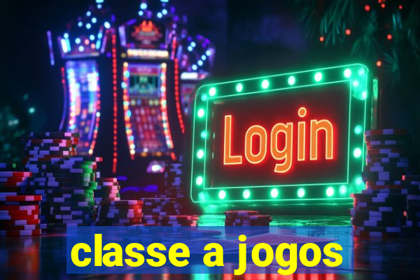 classe a jogos