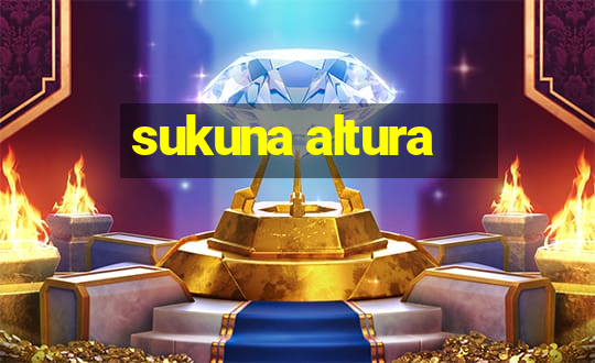 sukuna altura