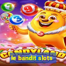 le bandit slots