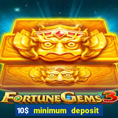 10$ minimum deposit casino canada