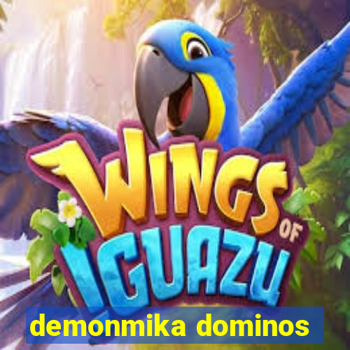 demonmika dominos