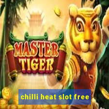 chilli heat slot free