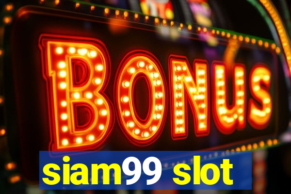 siam99 slot