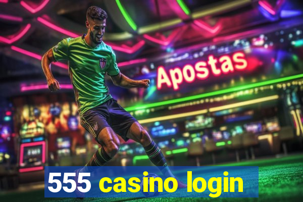 555 casino login