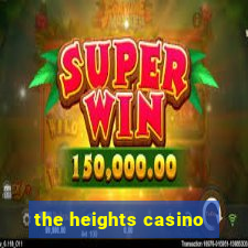 the heights casino