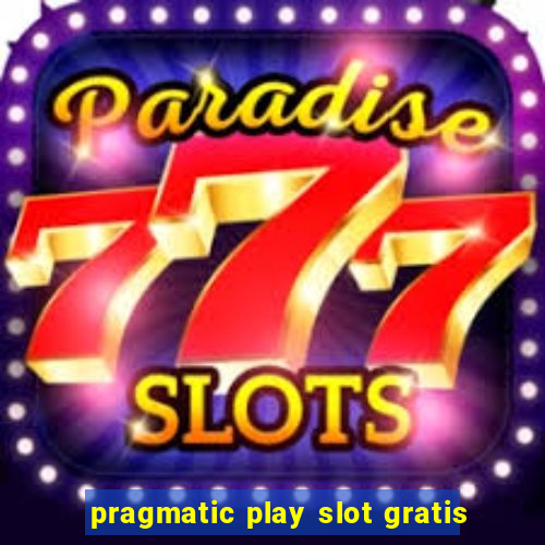 pragmatic play slot gratis