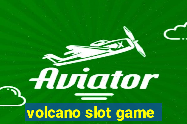 volcano slot game