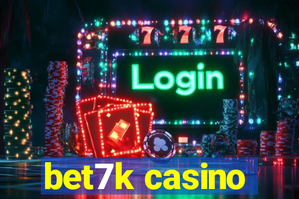 bet7k casino