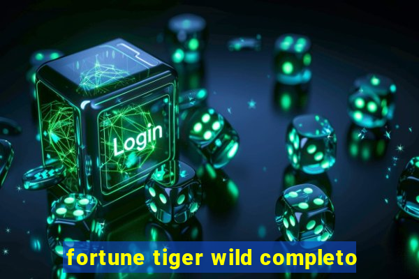 fortune tiger wild completo