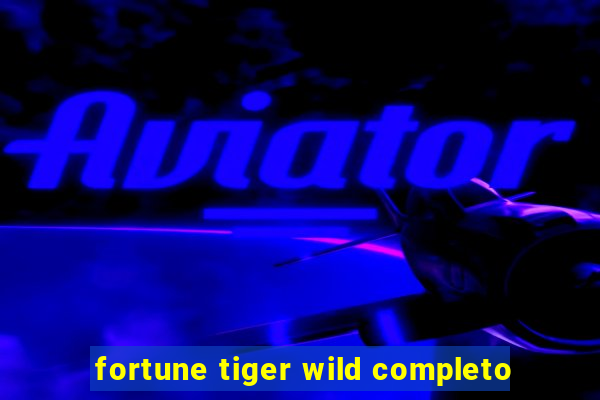 fortune tiger wild completo