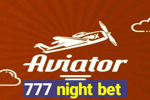 777 night bet