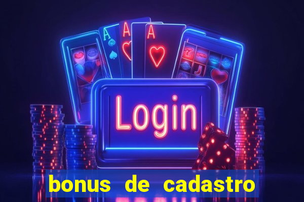 bonus de cadastro sem deposito cassino