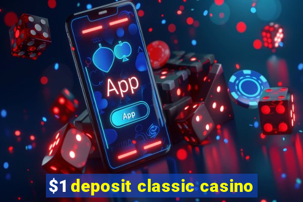 $1 deposit classic casino