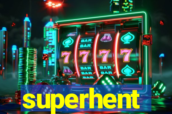 superhent