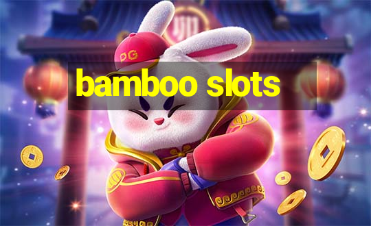 bamboo slots