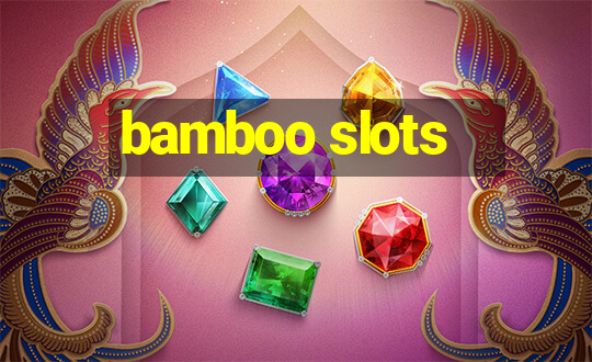 bamboo slots