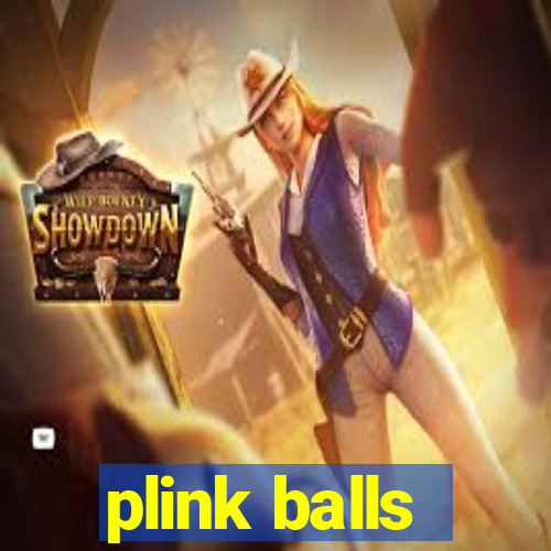 plink balls