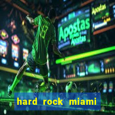 hard rock miami casino hotel