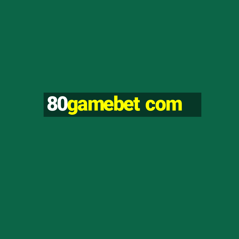 80gamebet com