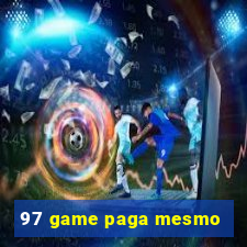 97 game paga mesmo