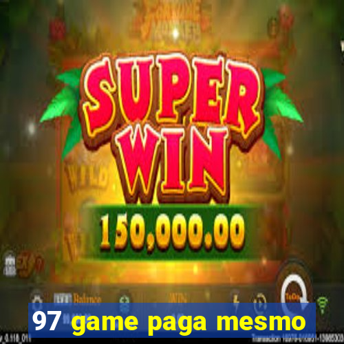 97 game paga mesmo