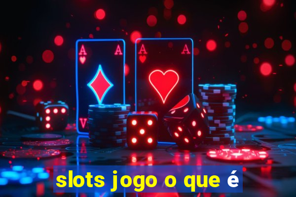 slots jogo o que é