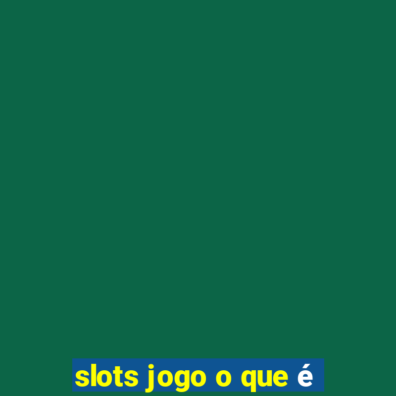 slots jogo o que é