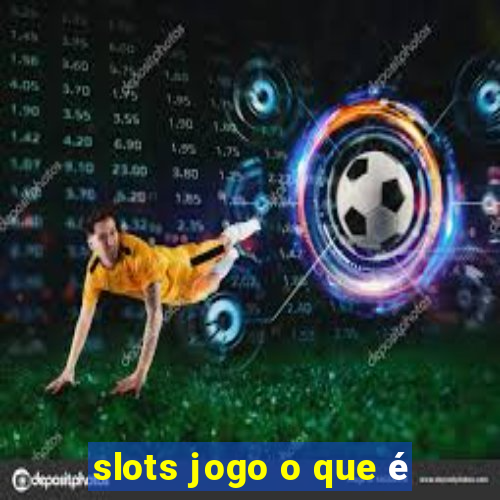 slots jogo o que é